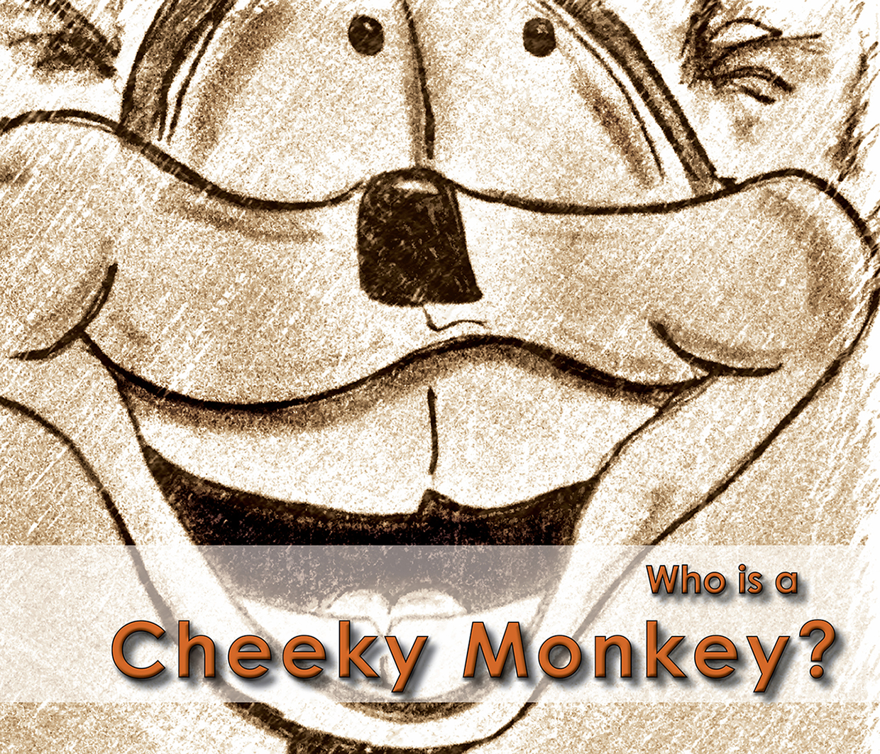 Who is a Cheeky Monkey?