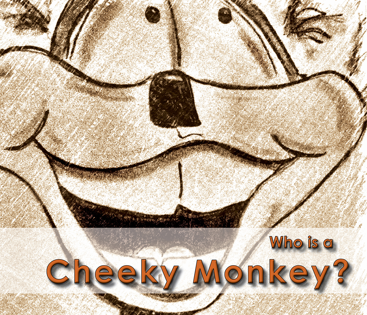 Who is a Cheeky Monkey?