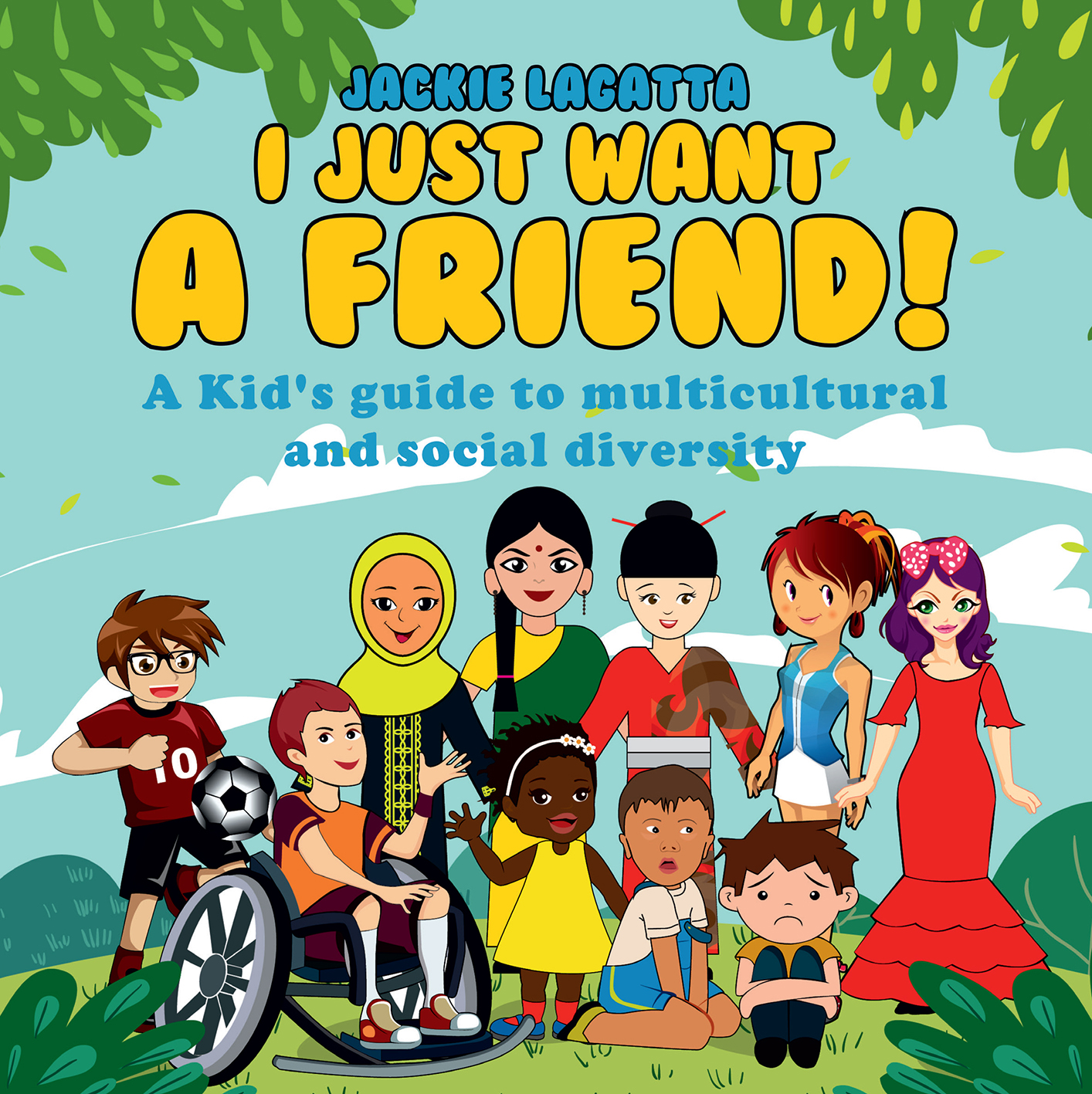 I Just Want a Friend: A Kids&#8217; Guide to Multicultural and Social Diversity
