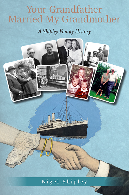 Your Grandfather Married My Grandmother &#8211; A Shipley Family History